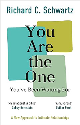 You Are the One You've Been Waiting For - A New Approach to Intimate Relationships with the Internal Family Systems Model